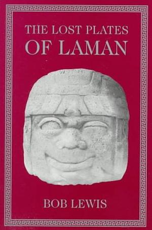 The Lost Plates of Laman by Bob Lewis