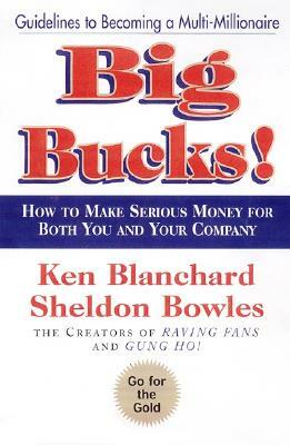 Big Bucks! by Kenneth H. Blanchard, Sheldon Bowles