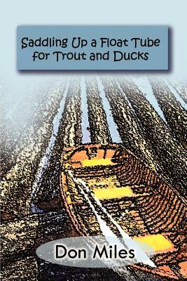 Saddling Up a Float Tube for Trout and Ducks by Don Miles