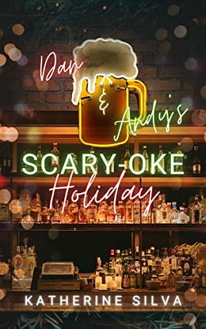 Dan and Andy's Scary-oke Holiday by Katherine Silva