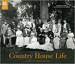 Country House Life: A Century of Change in Britain's Country Homes by Francesca Scoones, Elizabeth Drury