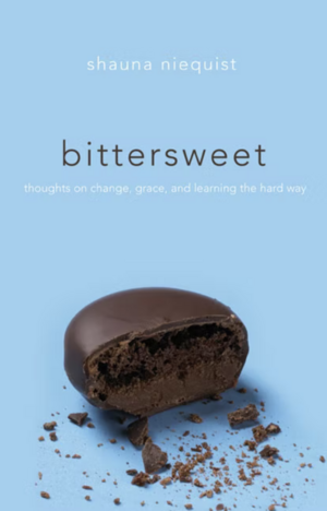 Bittersweet: Thoughts on Change, Grace, and Learning the Hard Way by Shauna Niequist