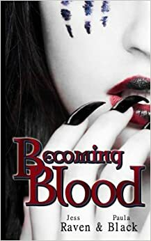 Becoming Blood by Paula Black, Jess Raven