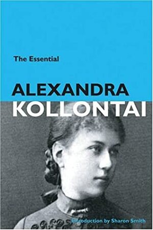 The Essential Alexandra Kollontai by Alexandra Kollontai