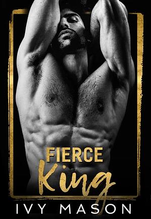 Fierce King by Ivy Mason