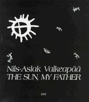 The Sun, My Father by Nils-Aslak Valkeapää