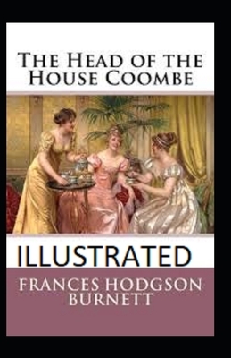 The Head of the House of Coombe Illustrated by Frances Hodgson Burnett