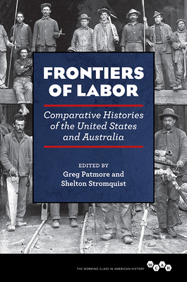 Frontiers of Labor: Comparative Histories of the United States and Australia by 