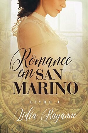 Romance em San Marino: Livro I by Lídia Rayanne