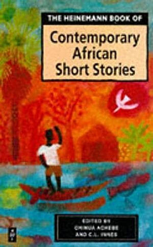 Heinemann Book of Contemporary African Short Stories by Kojo Laing, Ben Okri, Chinua Achebe
