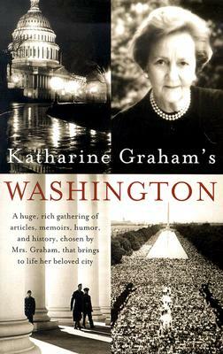 Katharine Graham's Washington by Katharine Graham