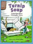 Turnip Soup by Lynne Born Myers, Christopher A. Myers