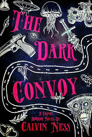 The Dark Convoy: A Cosmic Horror Novel by Calvin Ness