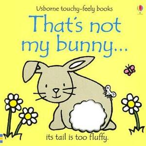 That's Not My Bunny... by Fiona Watt