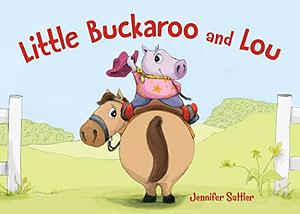 Little Buckaroo and Lou by Jennifer Sattler