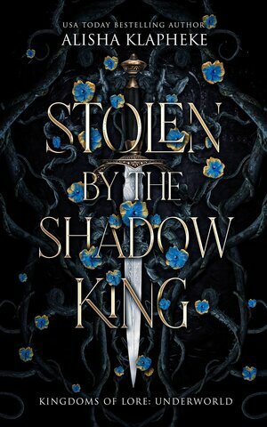 Stolen by the Shadow King by Alisha Klapheke