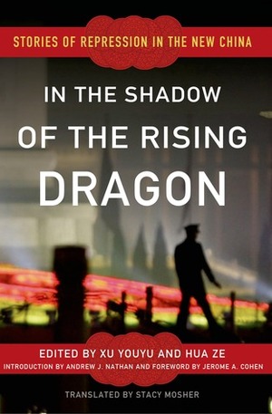 In the Shadow of the Rising Dragon: Stories of Repression in the New China by Xu Youyuis, Andrew Nathan, Hua Ze