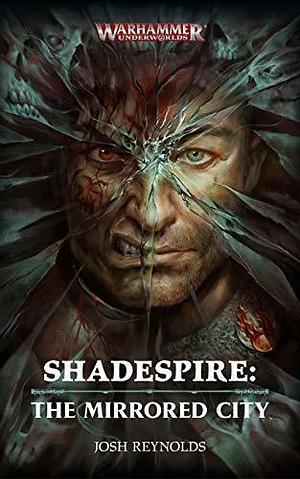 Shadespire: The Mirrored City by Joshua Reynolds, Joshua Reynolds