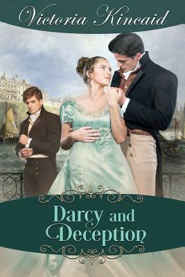 Darcy and Deception: A Pride and Prejudice Variation by Victoria Kincaid