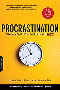Procrastination: Why You Do It, What To Do About It by Jane B. Burka