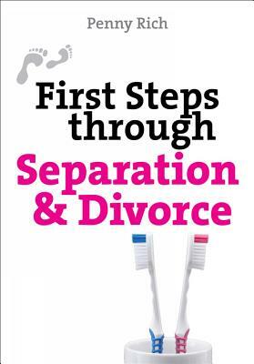 First Steps Through Separation and Divorce by Penny Rich