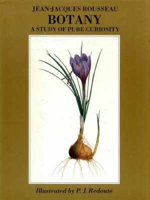 Botany: A Study of Pure Curiosity by Jean-Jacques Rousseau