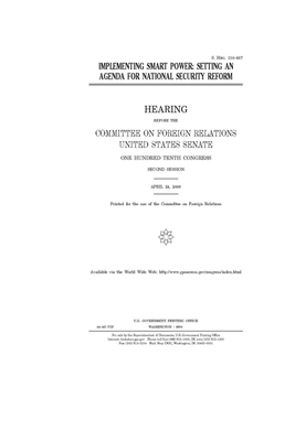 Implementing smart power: setting an agenda for national security reform by Committee on Foreign Relations (senate), United States Congress, United States Senate