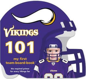 Minnesota Vikings 101 by Brad M. Epstein