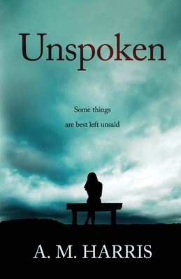 Unspoken by Anne M. Harris