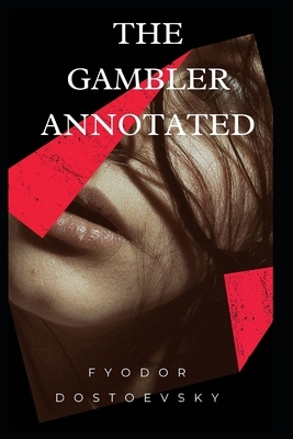 The Gambler Annotated by Fyodor Dostoevsky