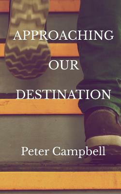 Approaching Our Destination by Peter Campbell