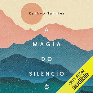 A magia do silêncio by André Telles, Kankyo Tannier