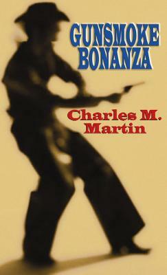 Gunsmoke Bonanza by Charles M. Martin