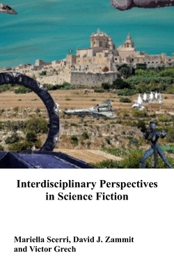 Interdisciplinary Perspectives in Science Fiction by David Zammit, Victor Grech, Mariella Scerri