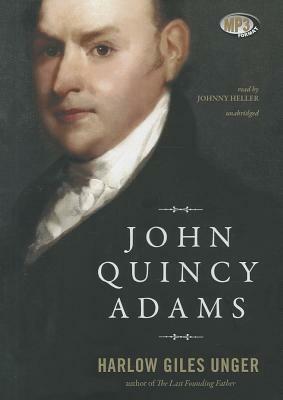 John Quincy Adams by Harlow Giles Unger