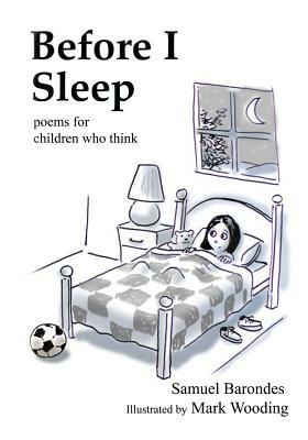 Before I Sleep: Poems for Children Who Think by Samuel Barondes