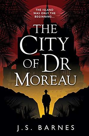 The City of Dr Moreau by J.S. Barnes