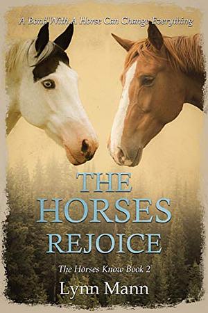 The Horses Rejoice by Lynn Mann