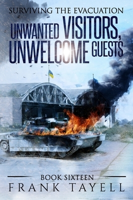 Surviving the Evacuation, Book 16: Unwanted Visitors, Unwelcome Guests by Frank Tayell