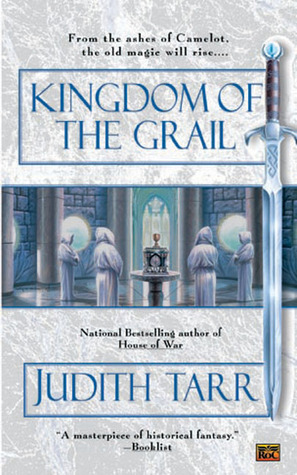 Kingdom of the Grail by Judith Tarr