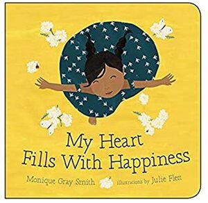My Heart Fills with Happiness / S�kaskin�w Nit�h Miyw�yihtamowin Ohci by Julie Flett, Monique Gray Smith, Cree Literacy Network