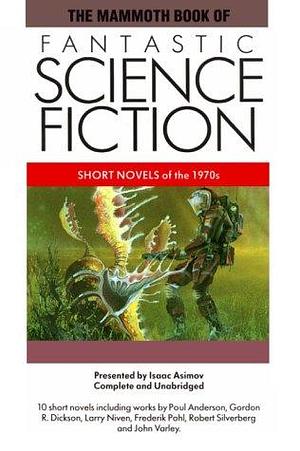 The Mammoth Book of Fantastic Science Fiction: Short Novels of the 1970s by Isaac Asimov