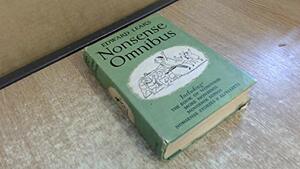 Edward Lear's Nonsense Omnibus: 2with All the Original Pictures, Verses, and Stories of His Book of Nonsense... by Edward Lear