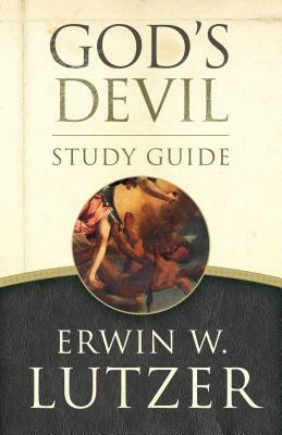 God's Devil Study Guide: The Incredible Story of How Satan's Rebellion Serves God's Purposes by Erwin W. Lutzer