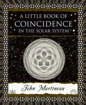 A Little Book of Coincidence: In the Solar System by John Martineau