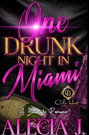 One Drunk Night In Miami: A Billionaire Romance: An African American Romance by Alecia J.