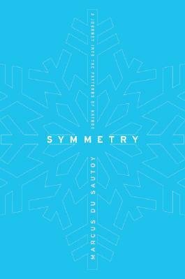 Symmetry: A Journey into the Patterns of Nature by Marcus du Sautoy