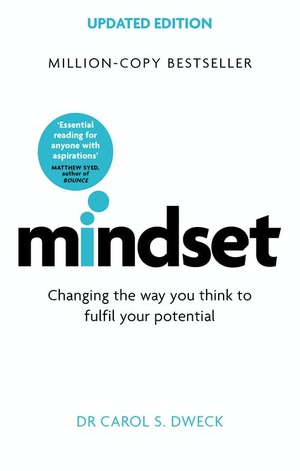 Mindset: How You Can Fulfil Your Potential by Carol S. Dweck