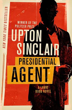 Presidential Agent by Upton Sinclair