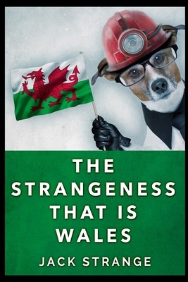 The Strangeness That Is Wales by Jack Strange